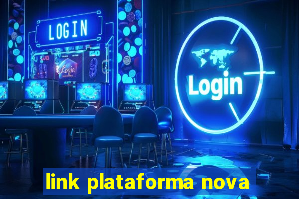 link plataforma nova